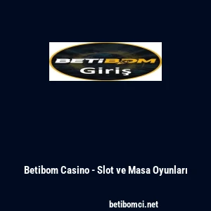 Betibom Casino - Slot ve Masa Oyunları