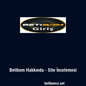 Betibom Hakkında - Site İncelemesi