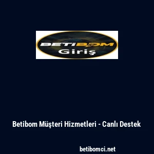 Betibom Müşteri Hizmetleri - Canlı Destek