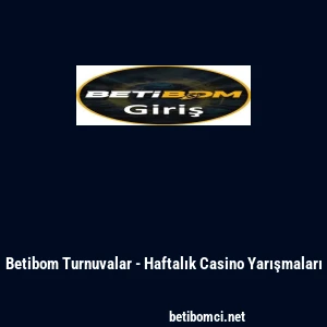 Betibom Turnuvalar - Haftalık Casino Yarışmaları